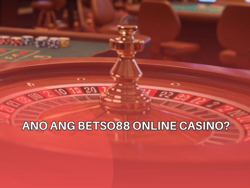 Ultimate Guide to Betso88 Online Casino What Makes It a Top Pick in 2025 2